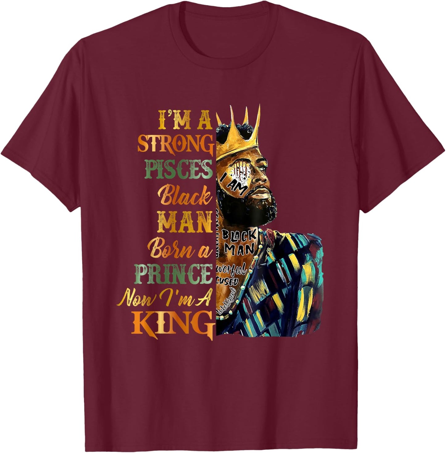 I'm A Strong Pisces King Black King Happy Zodiac Birthday T-Shirt - T-Shirt | Maroon