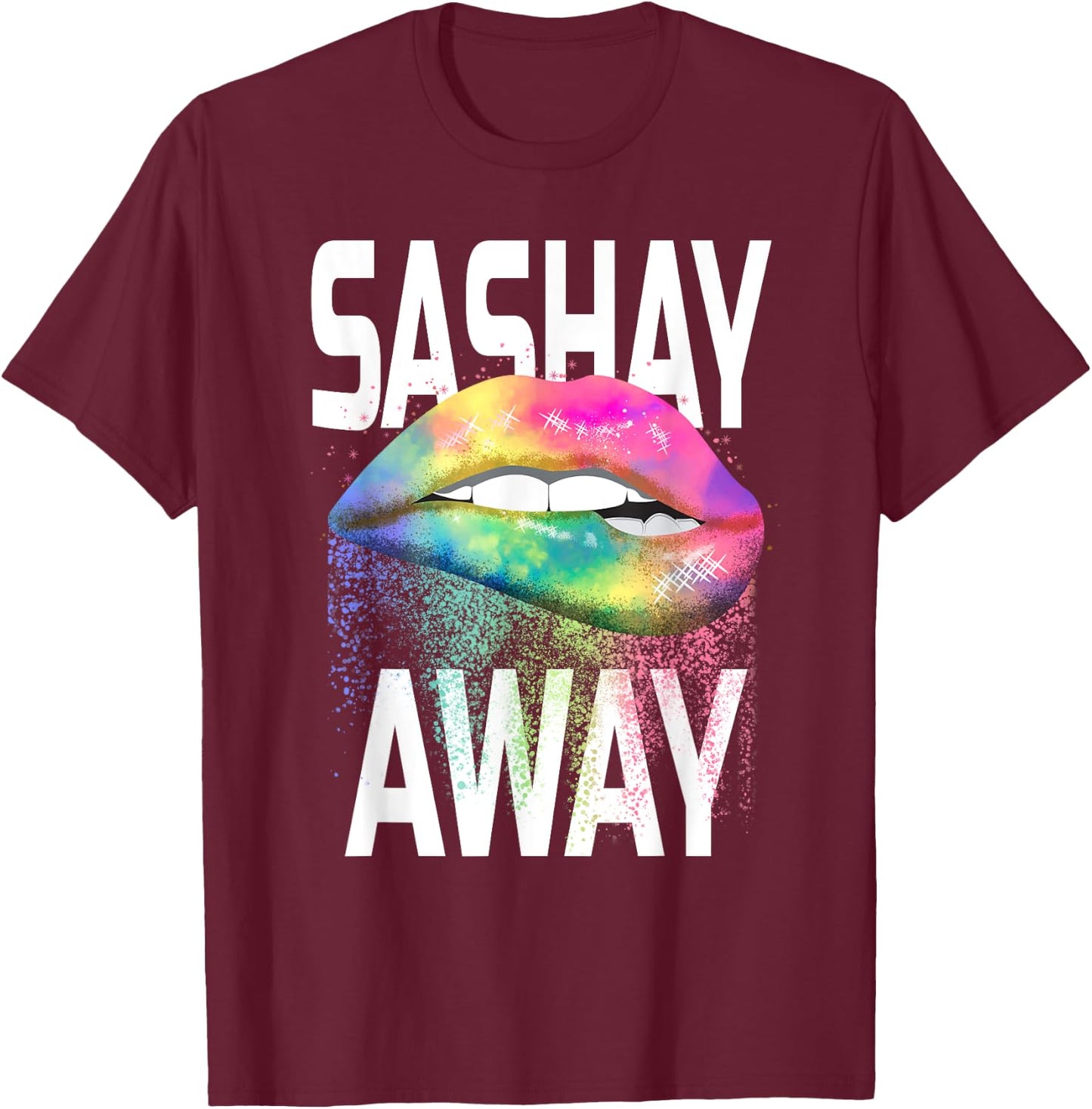 Sashay Away Funny Dripping Lips Diva Drag Queen Gift Shirt T-Shirt - T-Shirt | Maroon
