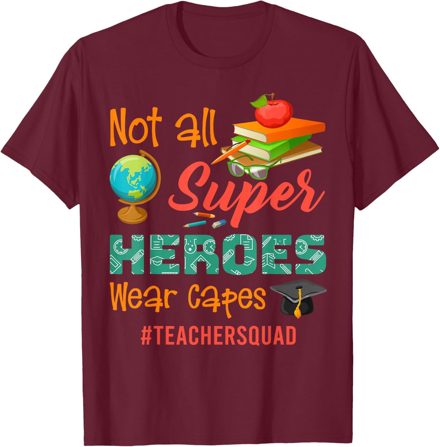 Teacher Not All Superheroes Wear Capes Teacher Squad T-Shirt - T-Shirt | Maroon