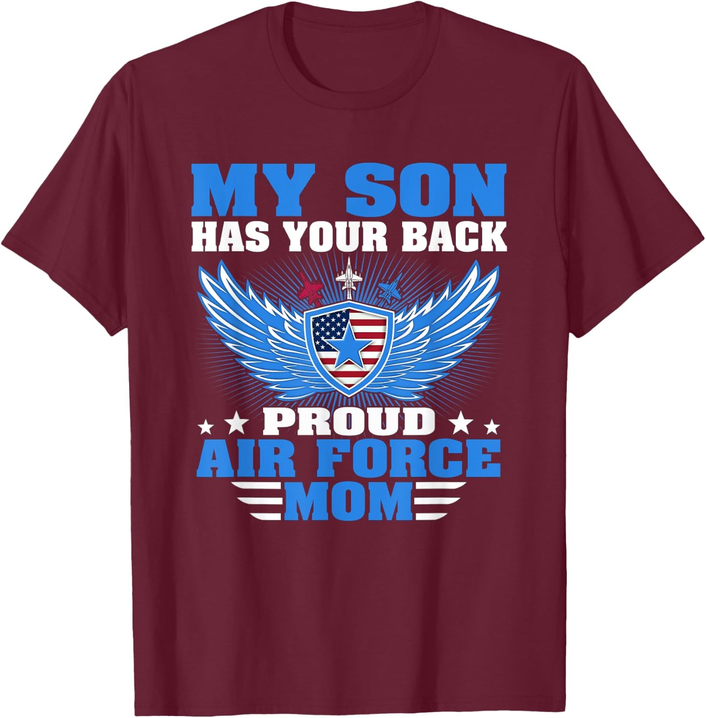 My Son Has Your Back Proud Air Force Mom Military Mother T-Shirt - T-Shirt | Maroon