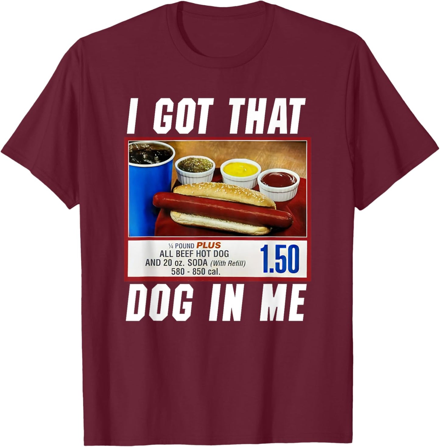 I Got That Dog In Me - Hot Dog Women Girls Kids T-Shirt - T-Shirt | Maroon