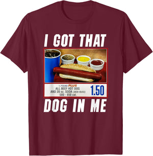 I Got That Dog In Me - Hot Dog Women Girls Kids T-Shirt - T-Shirt | Maroon