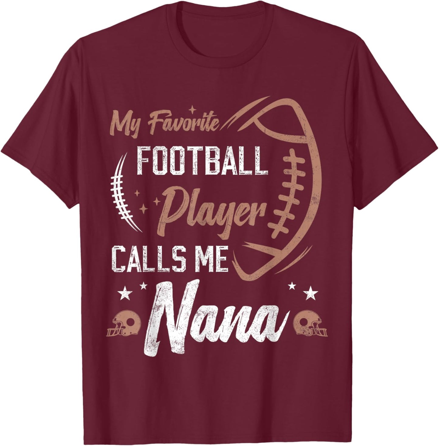 My Favorite Football Player Calls Me Nana funny grandma T-Shirt - T-Shirt | Maroon