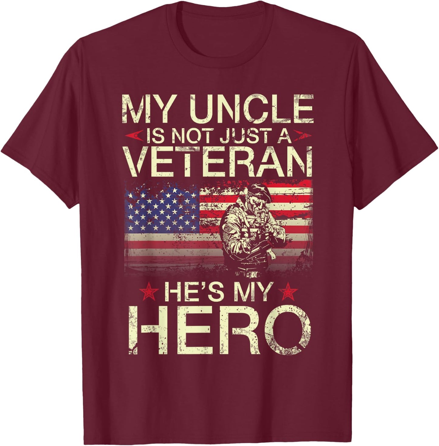 My Uncle Is Not Just A Veteran He's My Hero Happy Day To Me T-Shirt - T-Shirt | Maroon