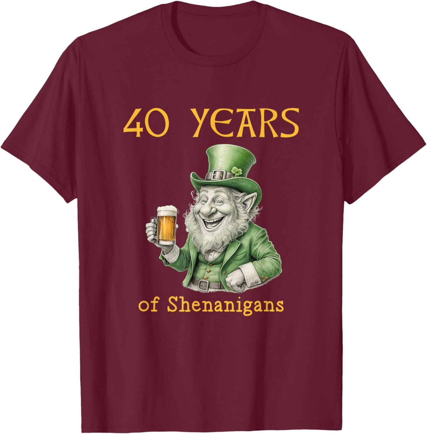 40th Birthday St. Patrick's Day Irish T-Shirt - T-Shirt | Maroon