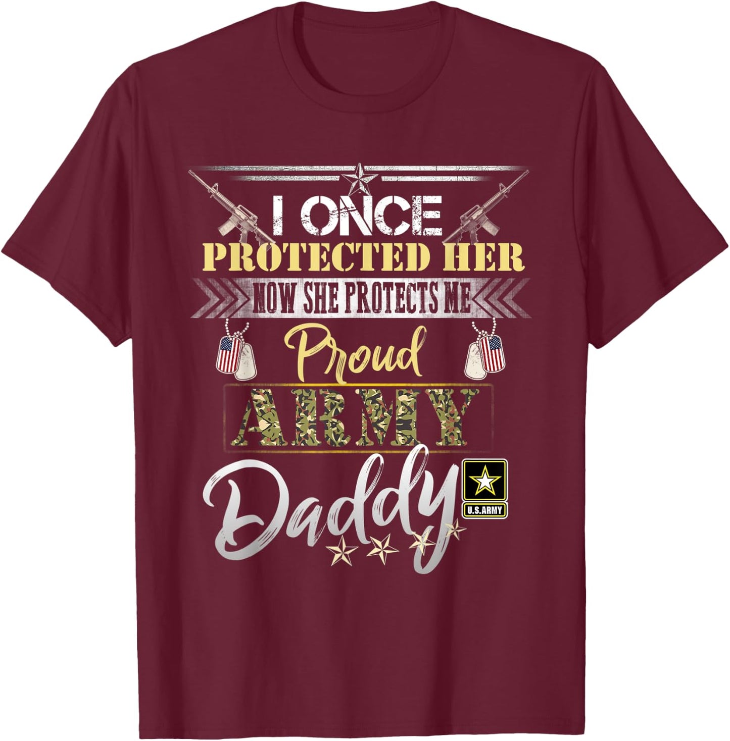 I Once Protected Her Now She Protects Me Proud Army Daddy T-Shirt - T-Shirt | Maroon