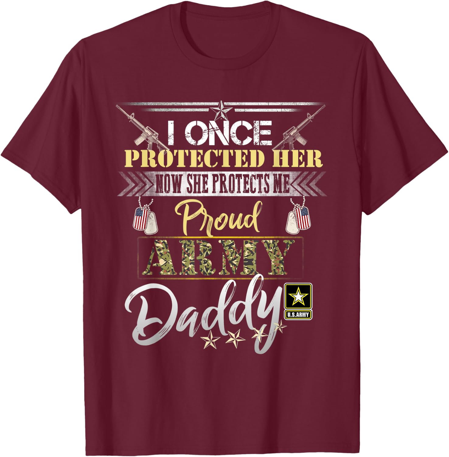 I Once Protected Her Now She Protects Me Proud Army Daddy T-Shirt - T-Shirt | Maroon