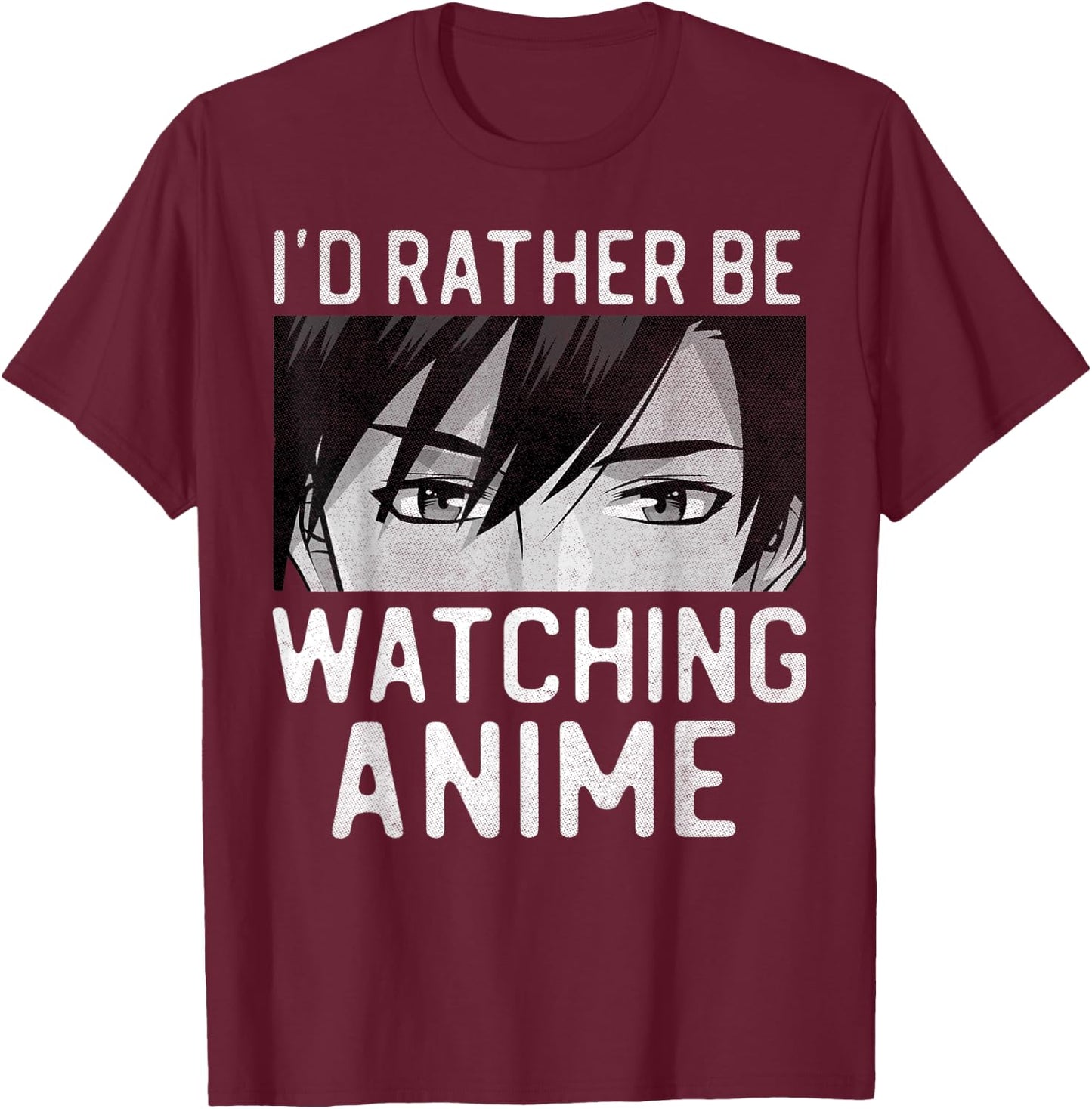 I'd Rather Be Watching Anime Manga Lover Gifts Kawaii Otaku T-Shirt - T-Shirt | Maroon