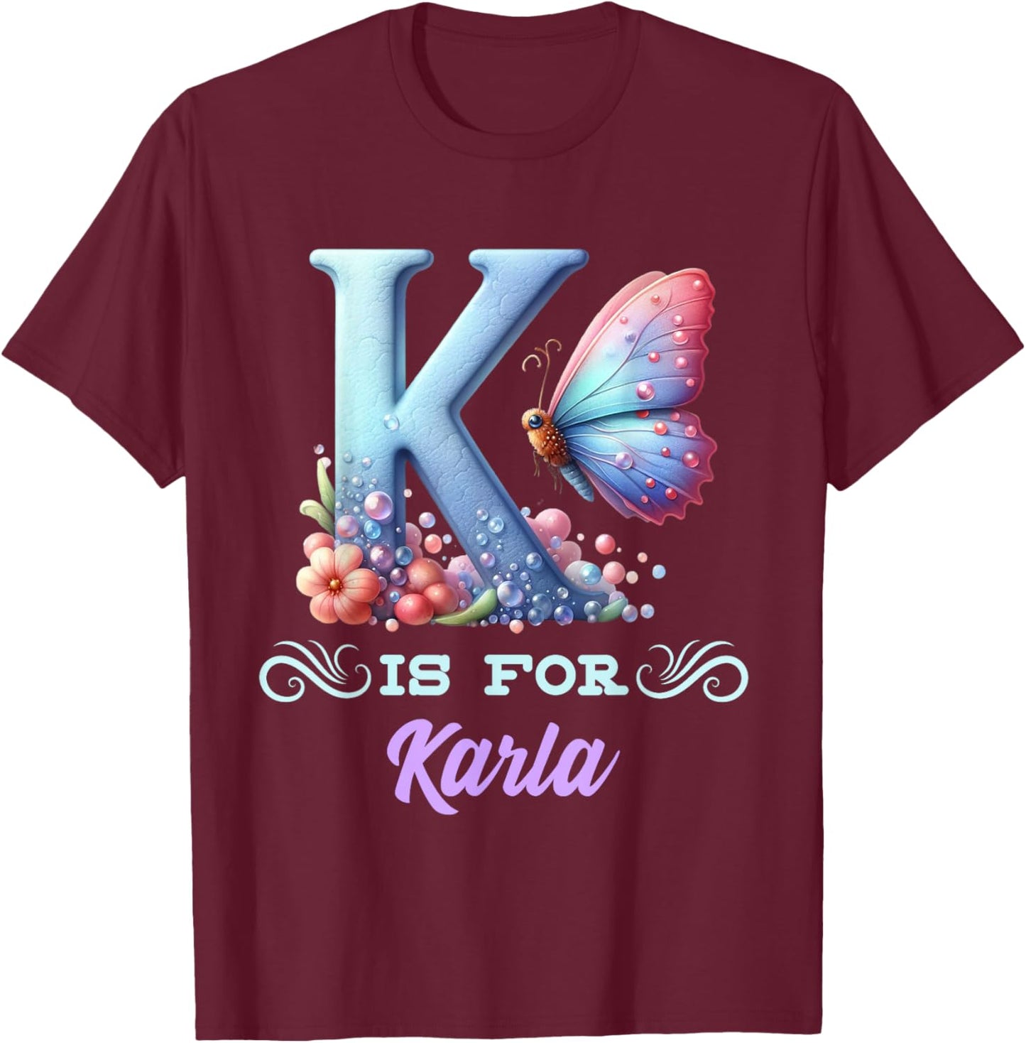 K Is For Karla Girly Butterfly And Flower Initial Name T-Shirt - T-Shirt | Maroon