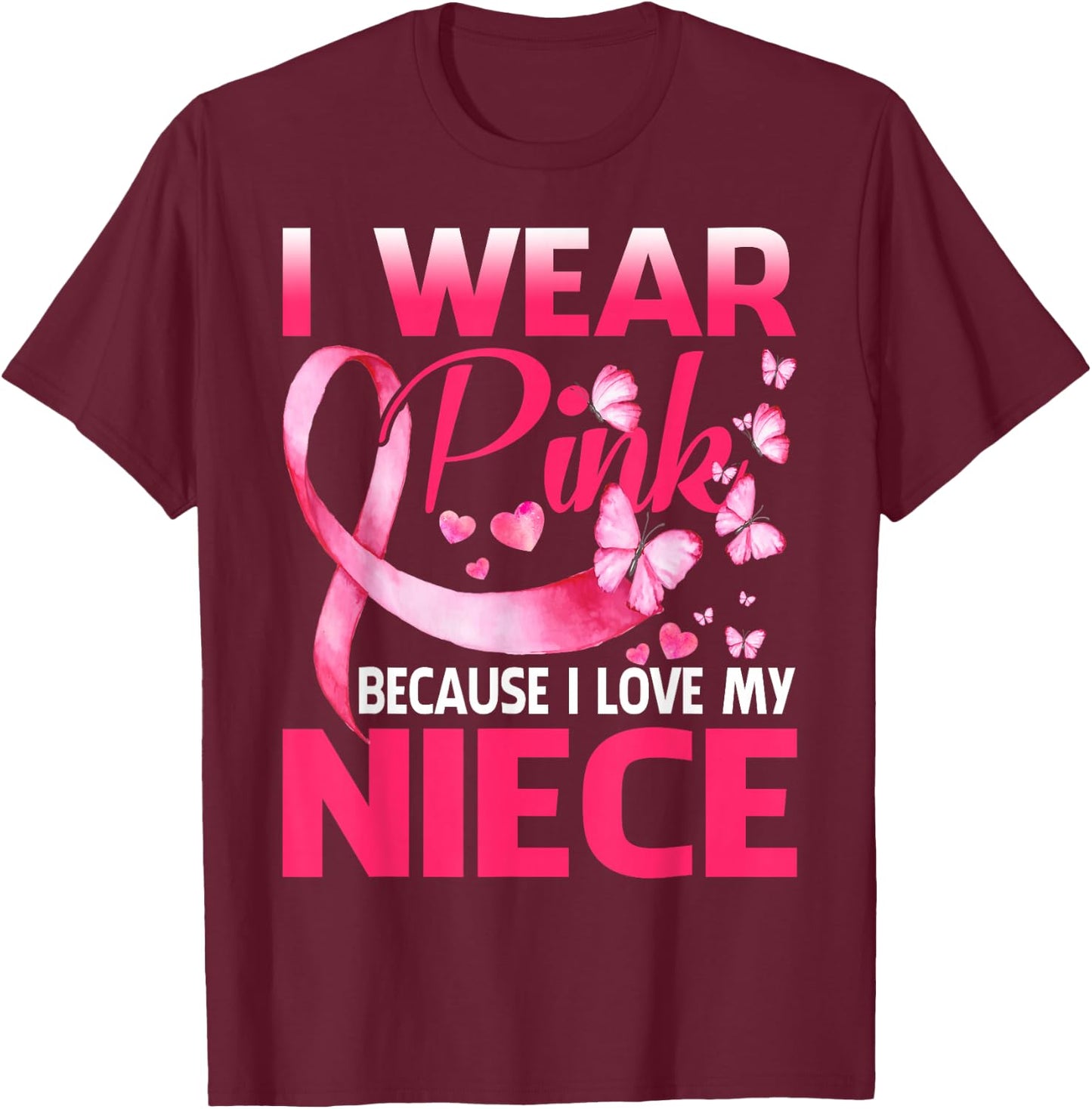 I Wear Pink For My Niece Breast Cancer Awareness Butterfly T-Shirt - T-Shirt | Maroon