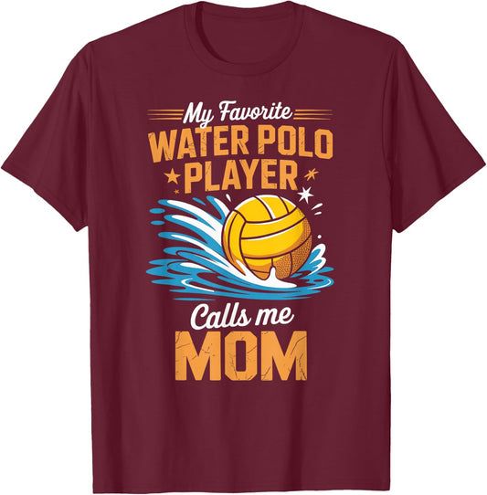My Favorite Water Polo Player Calls Me Mom T-Shirt - T-Shirt | Maroon
