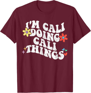 Retro Groovy Im Cali Doing Cali Things Funny Mother's Day T-Shirt - T-Shirt | Maroon