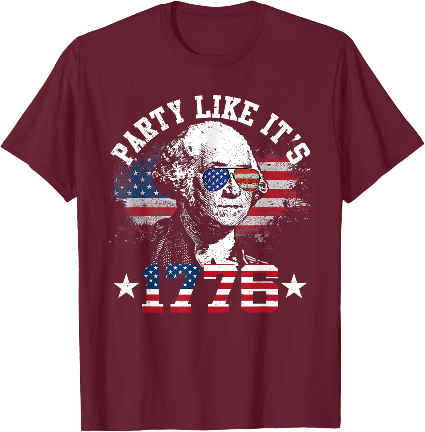 Party Like It is 1776 Funny 4th of July George Washington T-Shirt - T-Shirt | Maroon