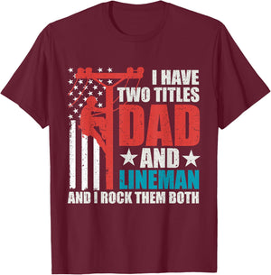 I Have Two Titles Dad And Lineman Father's Day American Flag T-Shirt - T-Shirt | Maroon