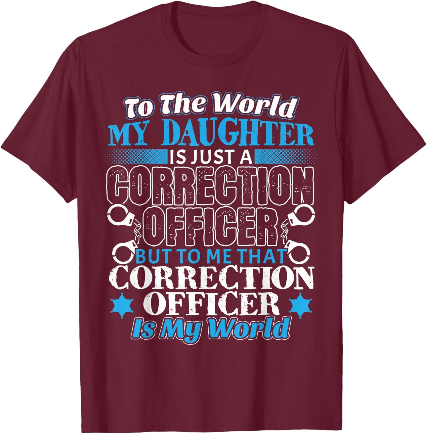 Proud My Daughter Is A Correction Officer Law Enforcement T-Shirt - T-Shirt | Maroon