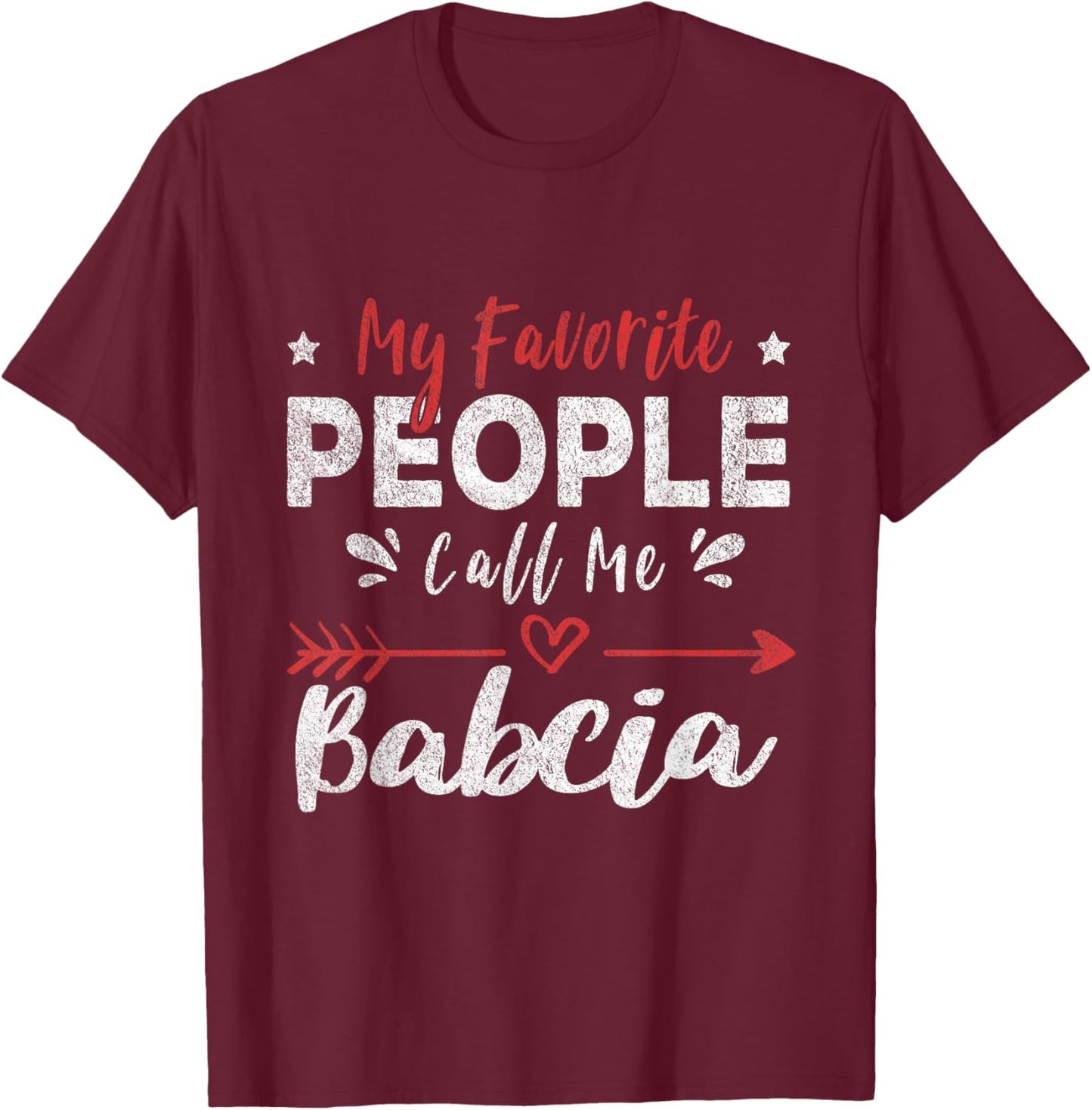 My Favorite People Call Me Babcia Polish Grandma T-Shirt - T-Shirt | Maroon