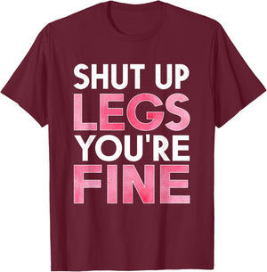 Shut Up Legs You're Fine Shirt for Gym - Funny Workout T-Shirt - T-Shirt | Maroon