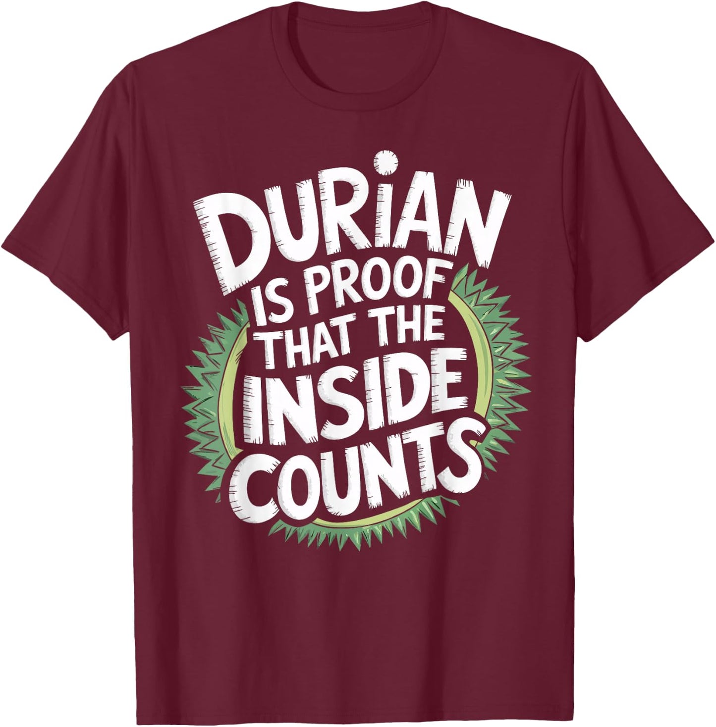 Durian Fruit The Inside Of Durian T-Shirt - T-Shirt | Maroon