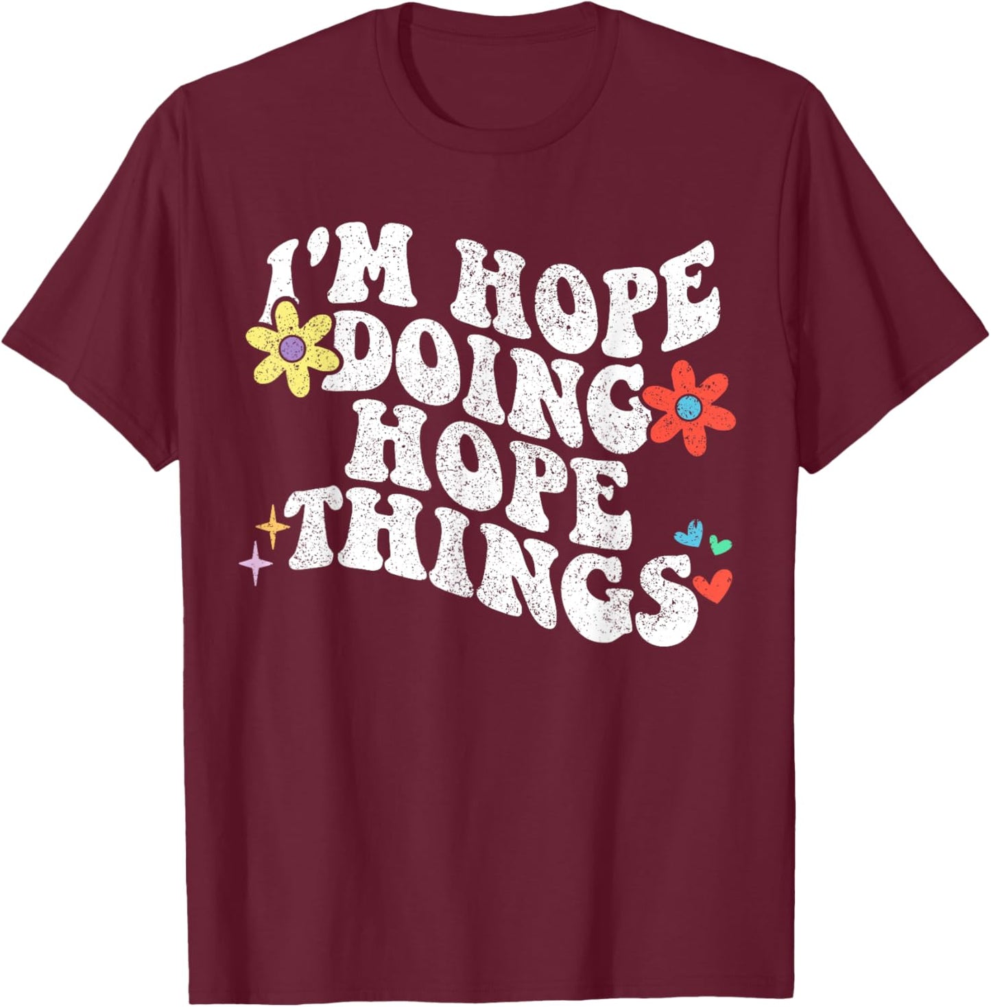 Retro Groovy Im Hope Doing Hope Things Funny Mother's Day T-Shirt - T-Shirt | Maroon