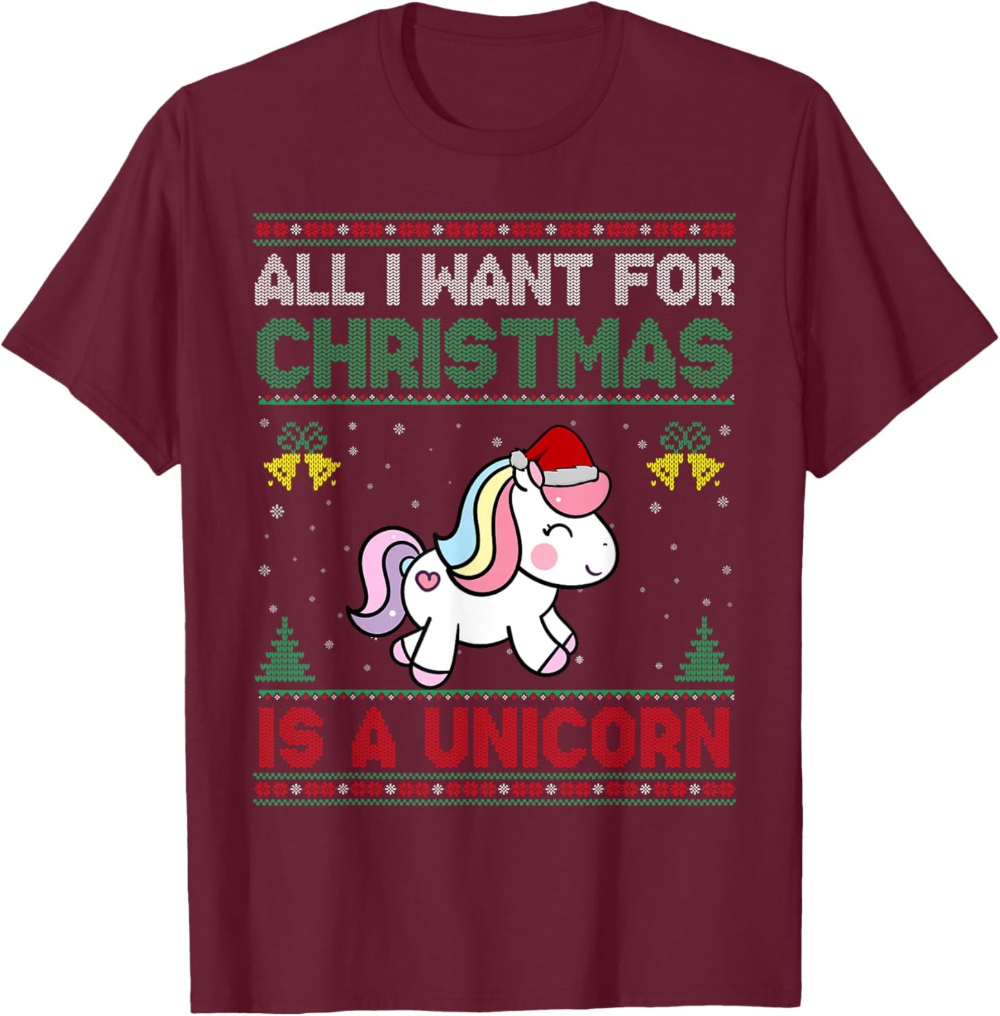 All I Want For Christmas Is A Unicorn Ugly Sweater T-Shirt - T-Shirt | Maroon