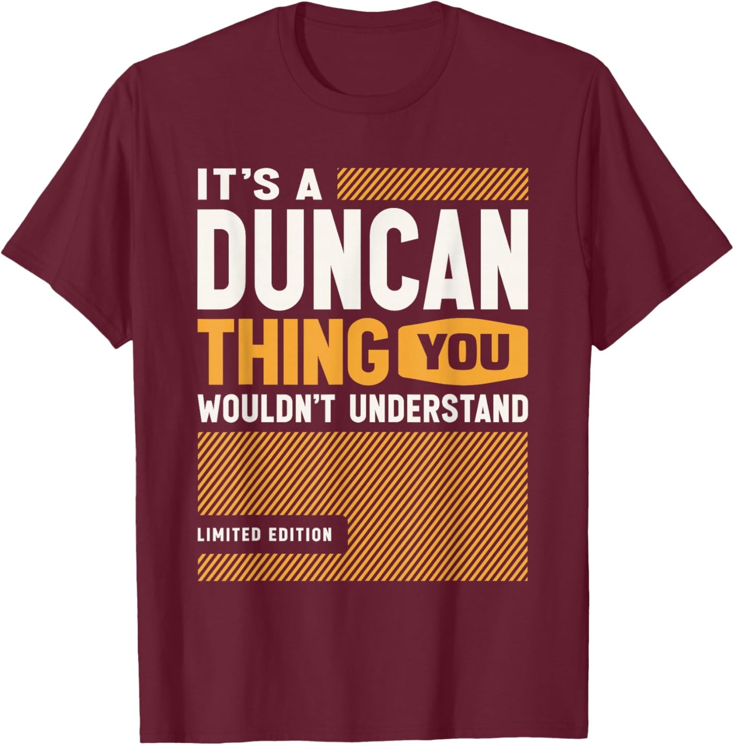 It's a Duncan Thing Funny Name Duncan T-Shirt - T-Shirt | Maroon
