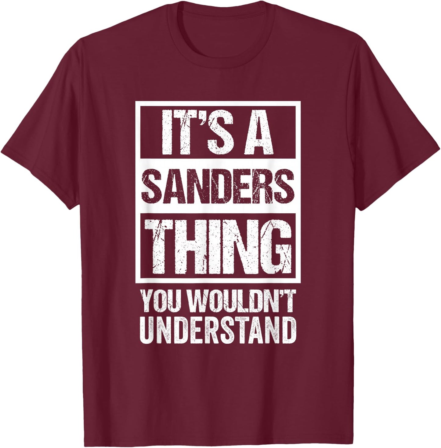 It's A Sanders Thing You Wouldn't Understand | Family Name T-Shirt - T-Shirt | Maroon