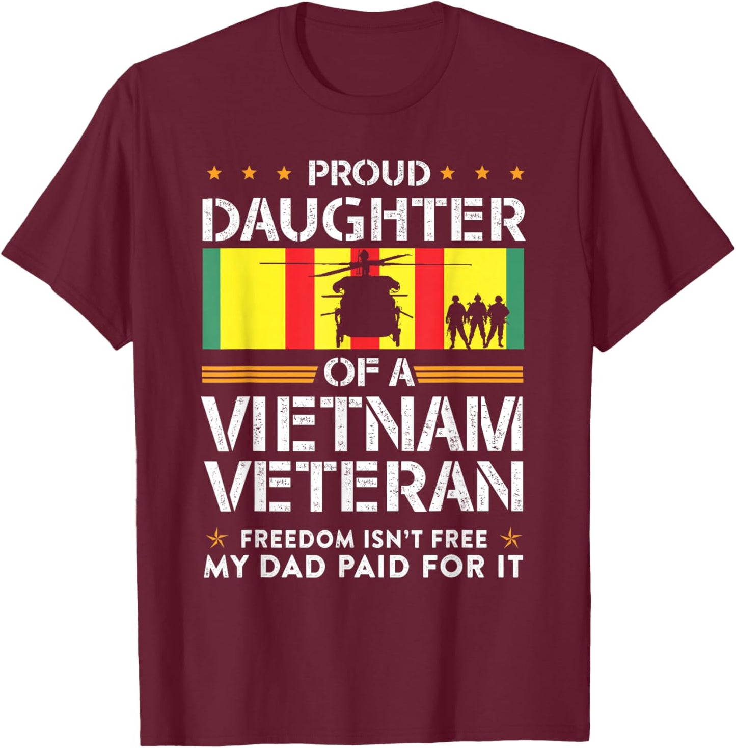 Proud Daughter Of A Vietnam Veteran Freedom Isn't Free T-Shirt - T-Shirt | Maroon