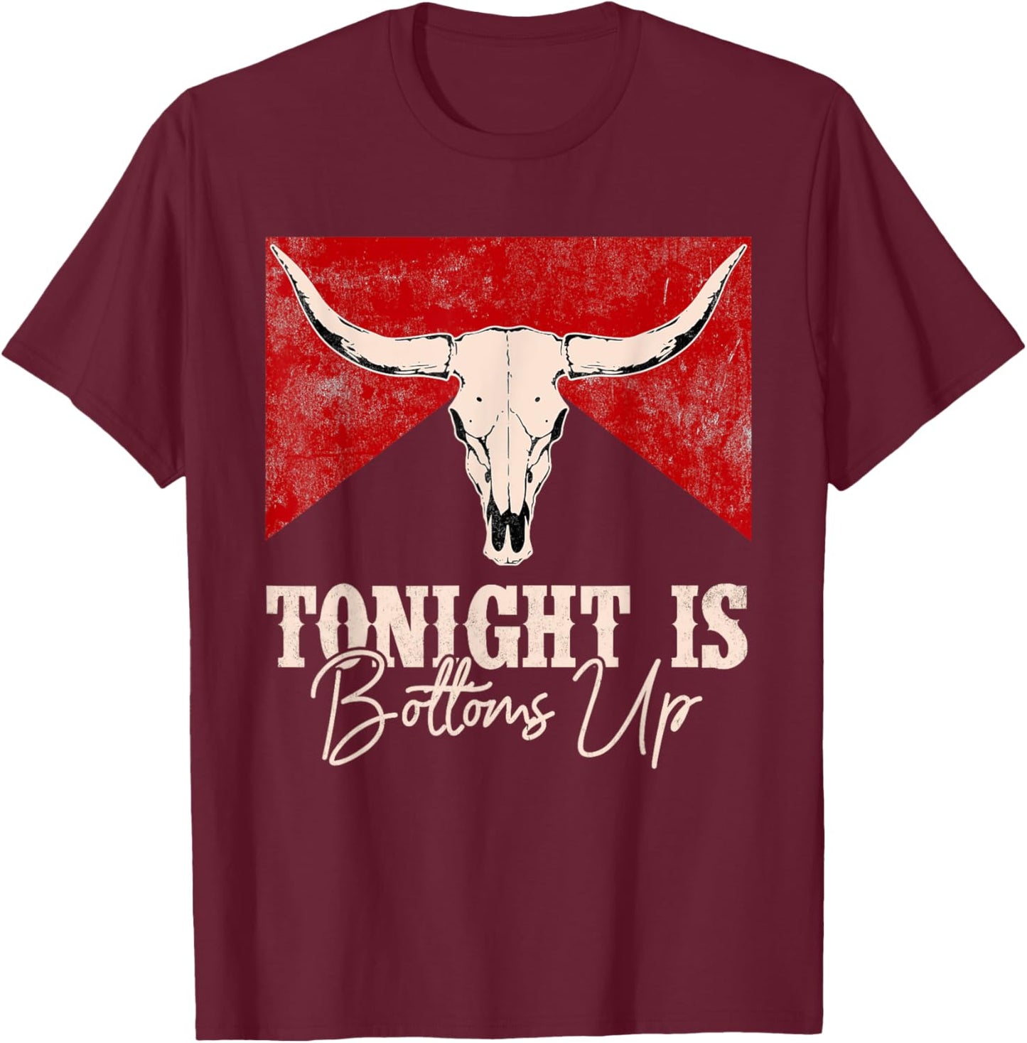Tonight Is Bottoms Up Western Outfits Vintage Retro T-Shirt - T-Shirt | Maroon