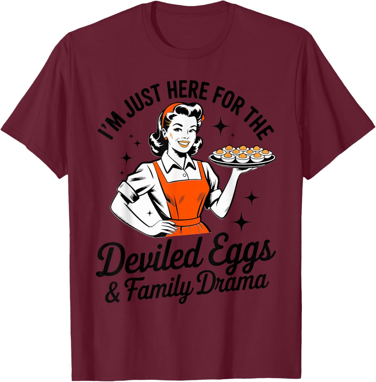 I'm Just Here for The Deviled Eggs Family Drama Deviled Egg T-Shirt - T-Shirt | Maroon