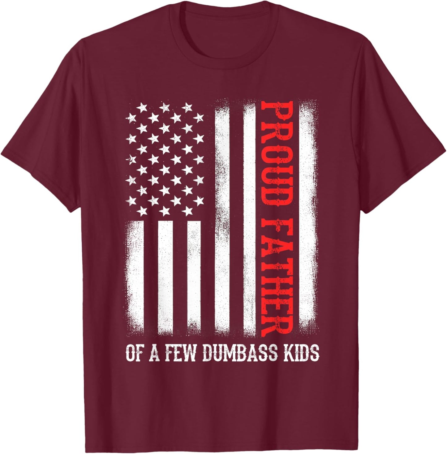 Proud Father Of A Few Dumb-ass Kids Vintage Father's Day T-Shirt - T-Shirt | Maroon
