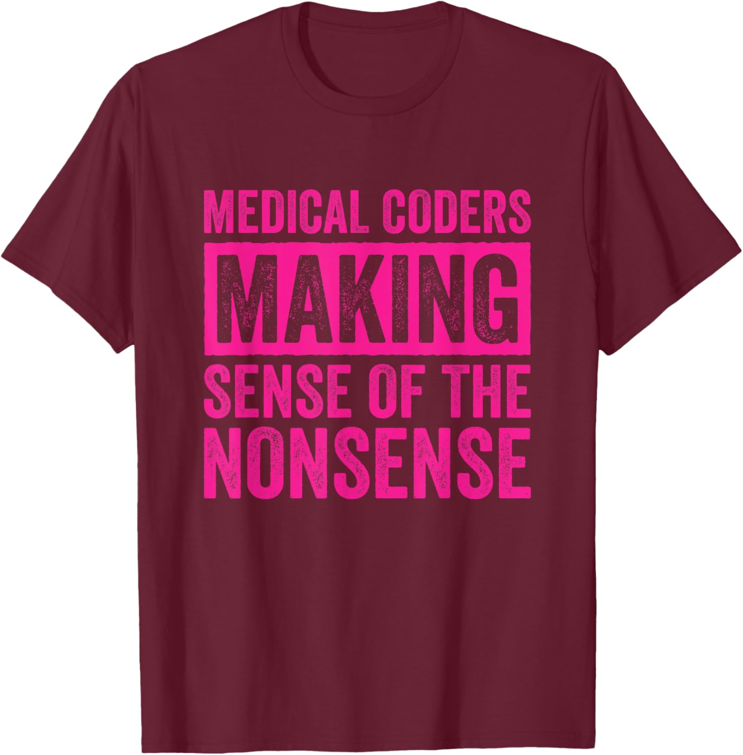 Medical Coder Medical Billing and Coding T-Shirt - T-Shirt | Maroon