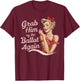 Grab Him By The Ballot Again T-Shirt - T-Shirt | Maroon