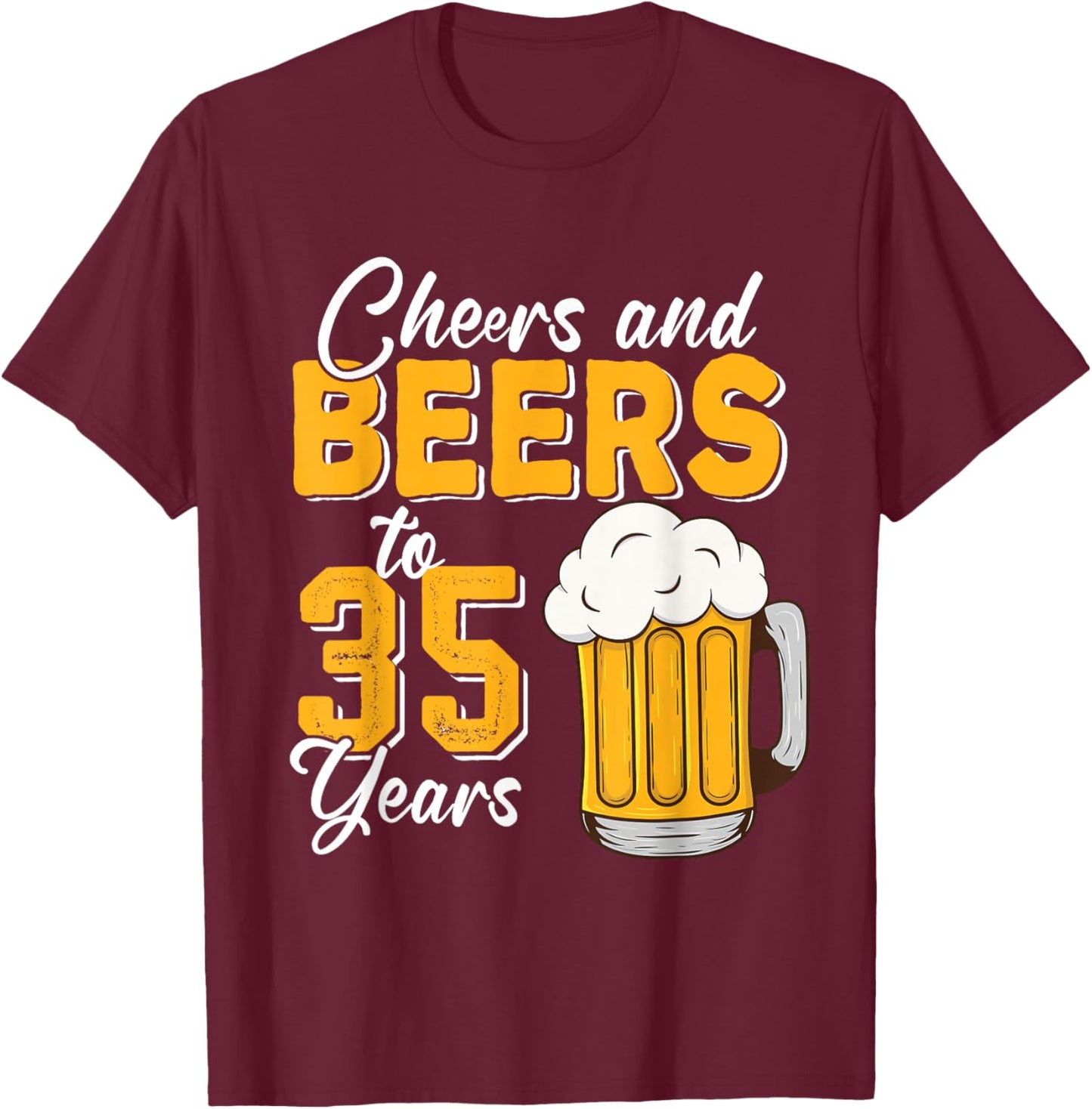Vintage Cheers And Beers To 35 Years 35th Birthday Drinker T-Shirt - T-Shirt | Maroon