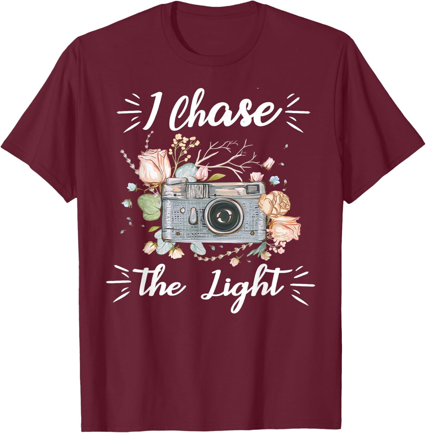 Cool Camera Photographer Gifts I Chase The Light Photography T-Shirt - T-Shirt | Maroon