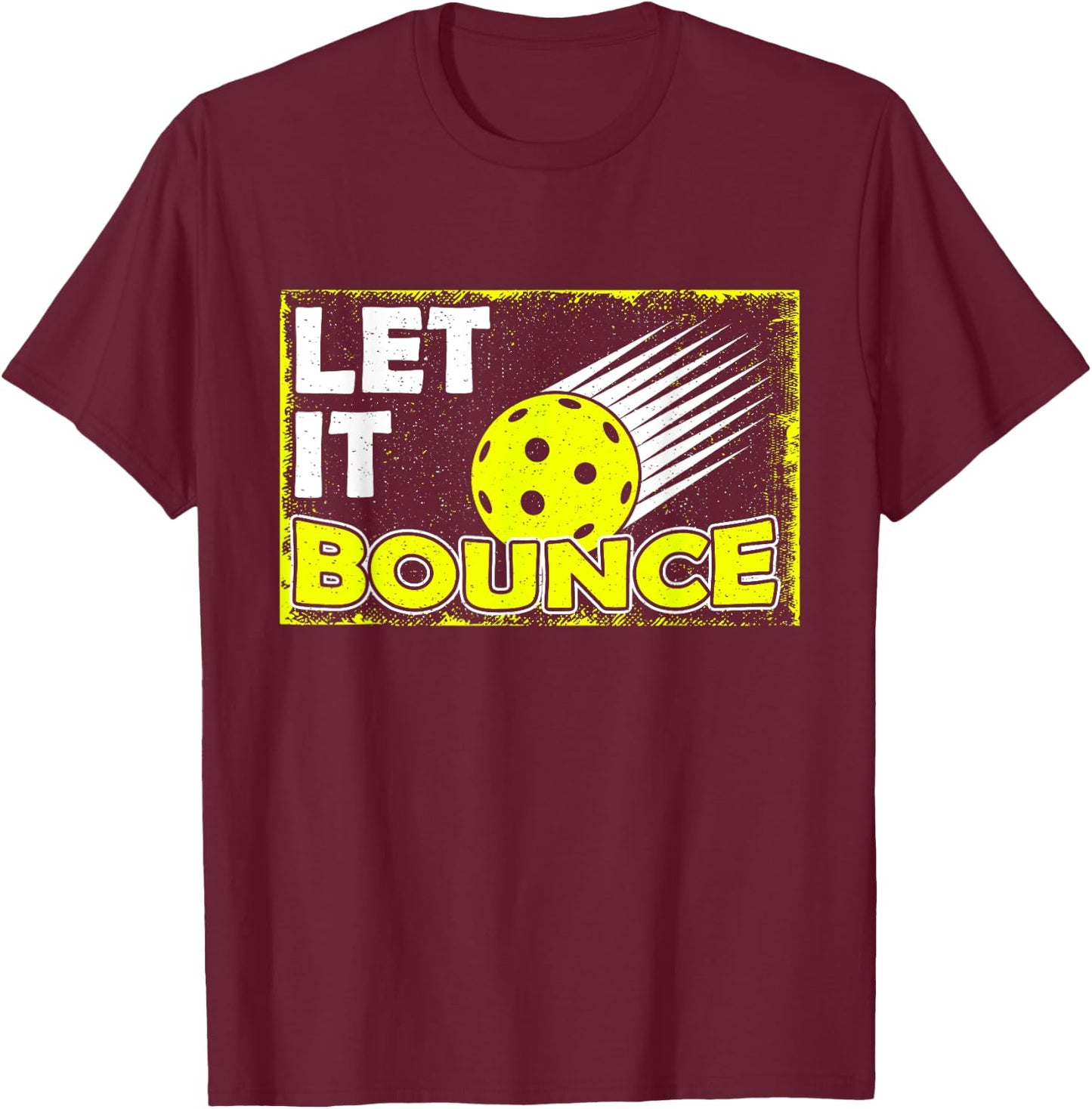 Let it Bounce I Funny Prickleball Player Love Fan T-Shirt - T-Shirt | Maroon