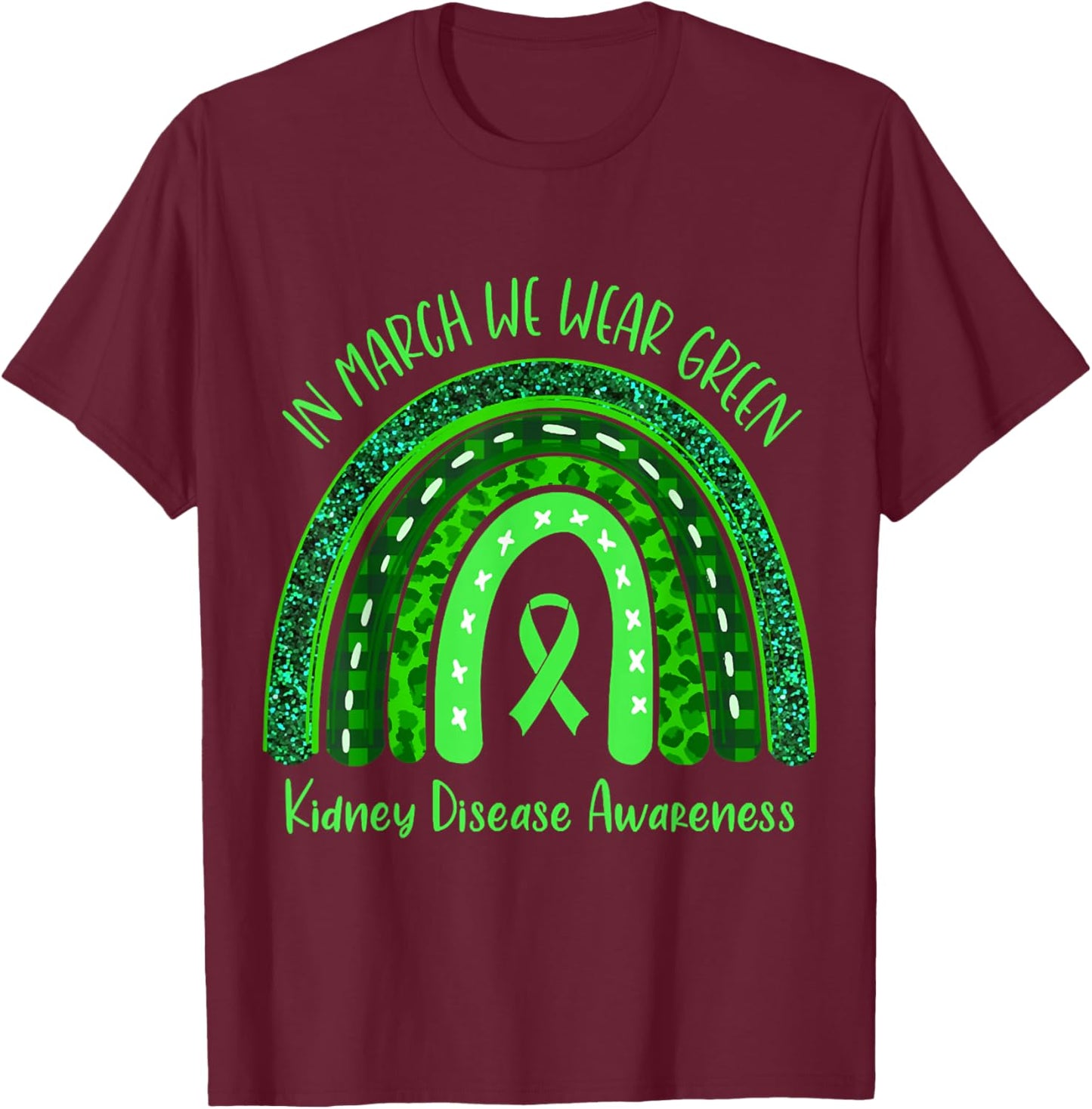 In March We Wear Green Kidney Disease Awareness T-Shirt - T-Shirt | Maroon