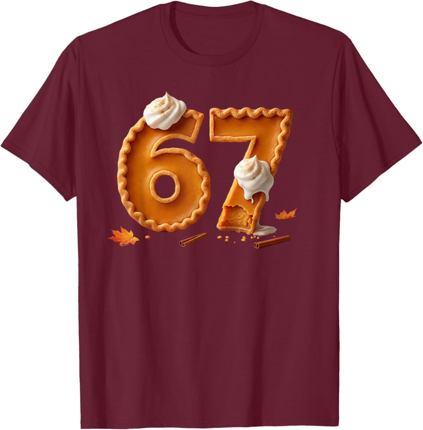 Ironic 67 Pumpkin Pie Fall Themed Brainrot Meme Six Seven T-Shirt - T-Shirt | Maroon