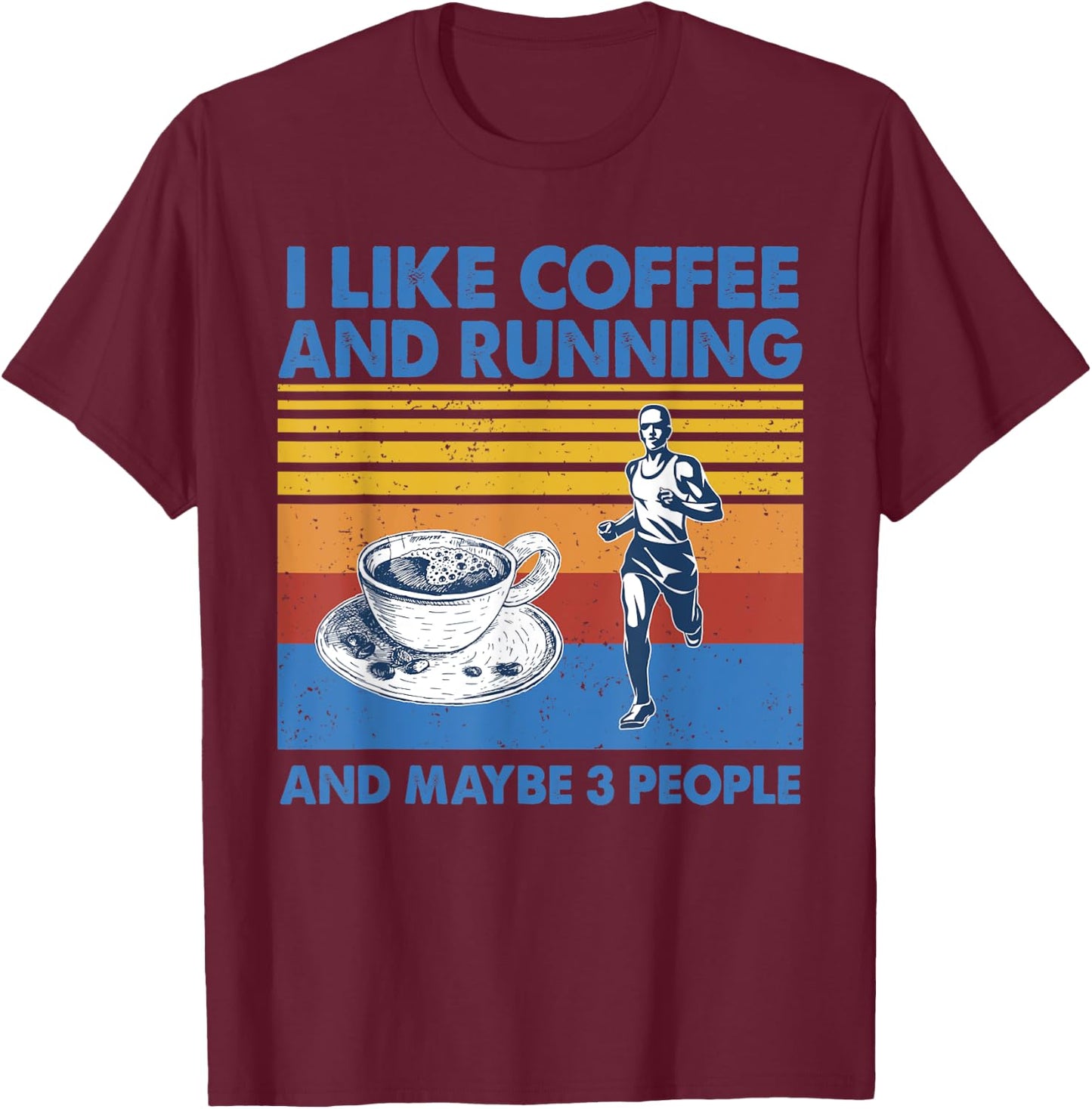 I like coffee and running and maybe 3 people Vintage Running T-Shirt - T-Shirt | Maroon