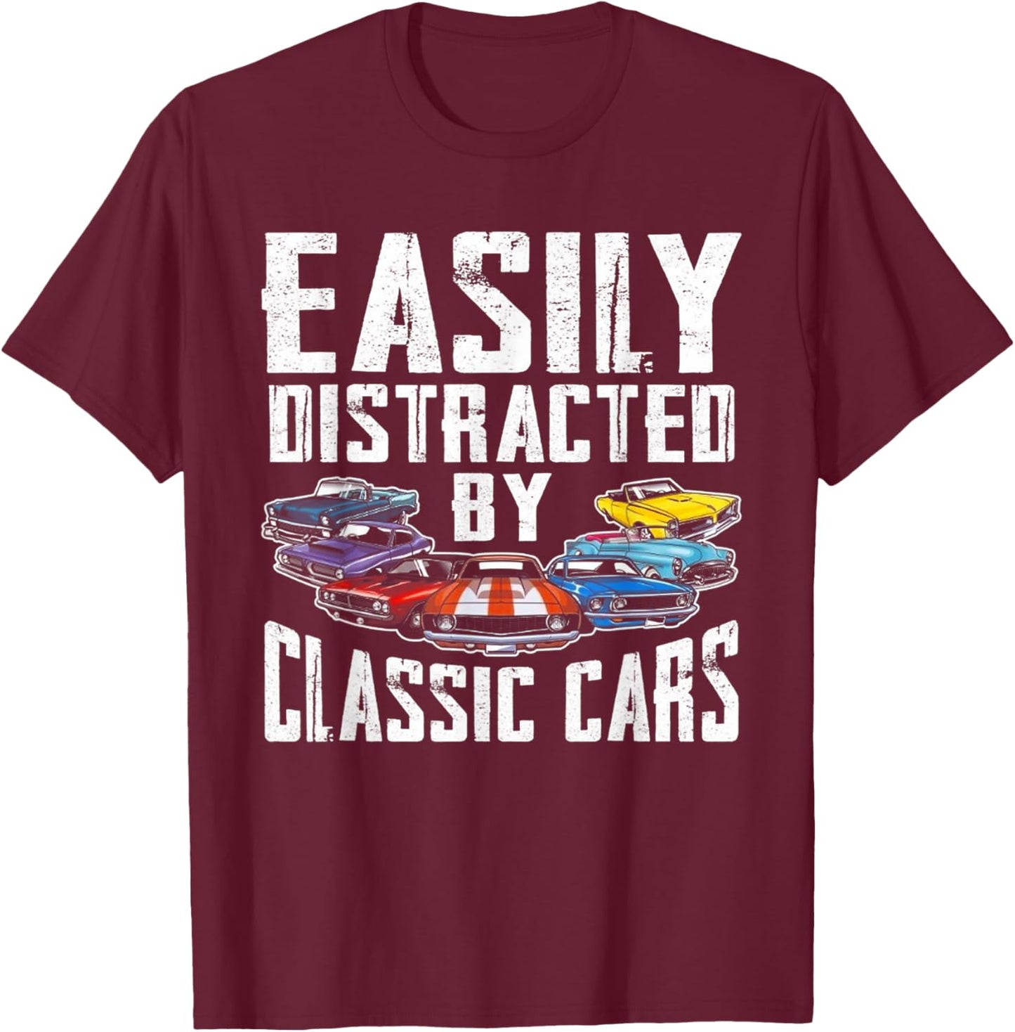 Easily Distracted By Classic Cars T-Shirt - T-Shirt | Maroon