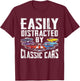 Easily Distracted By Classic Cars T-Shirt - T-Shirt | Maroon