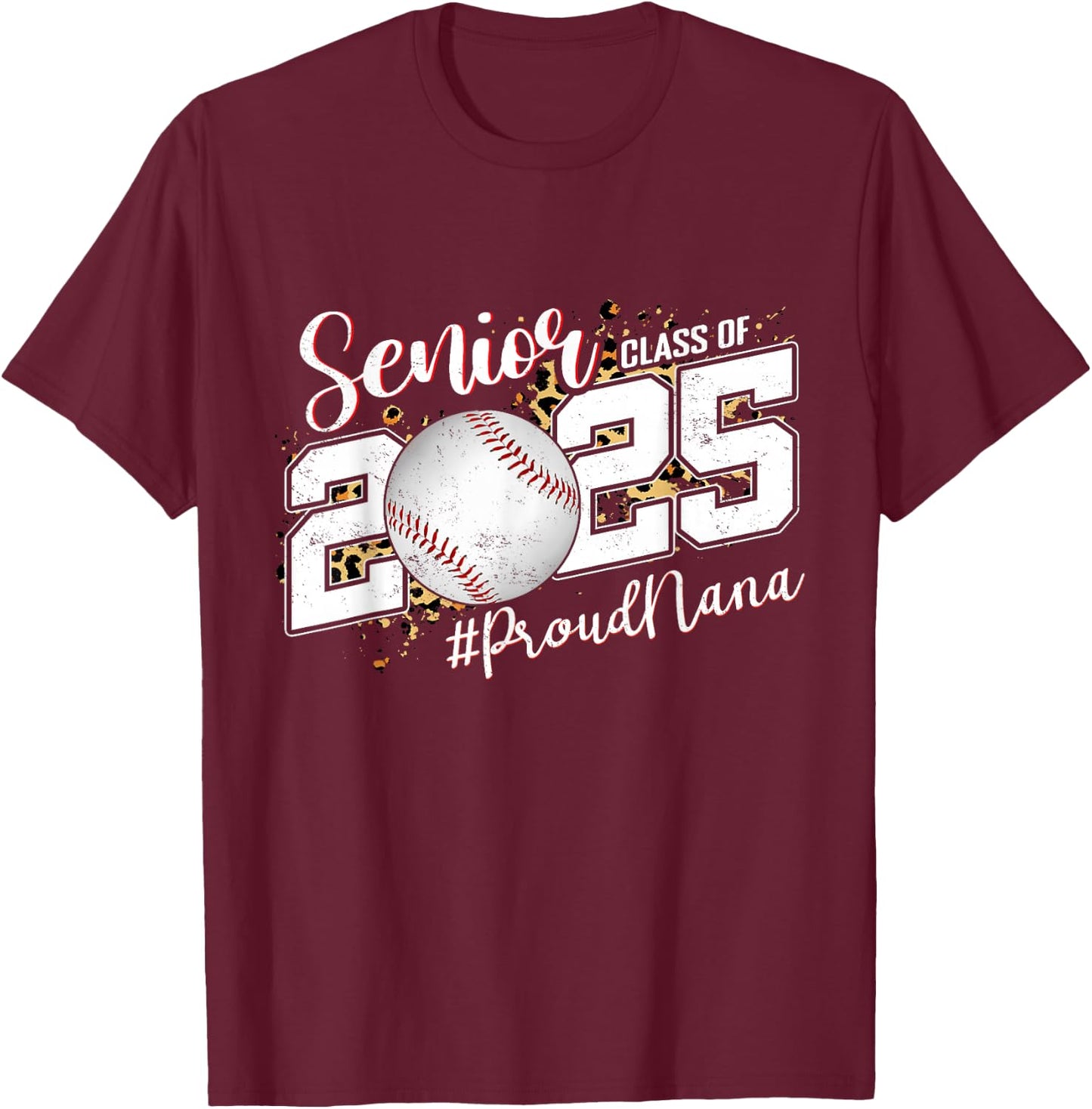 Proud Nana Of A 2025 Senior Baseball Grandma Graduation T-Shirt - T-Shirt | Maroon