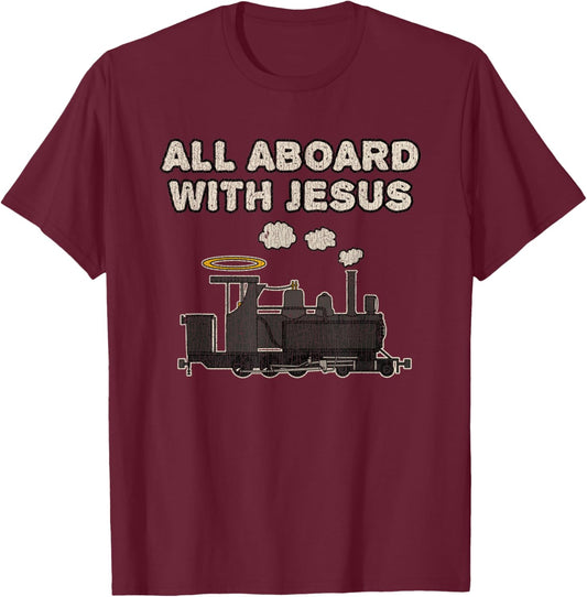 Vintage Steam Train All Aboard With Jesus Funny Church T-Shirt - T-Shirt | Maroon