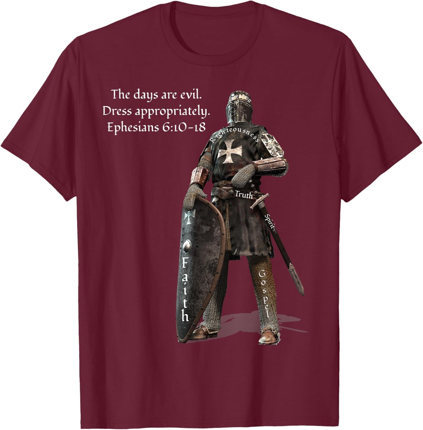 The Days Are Evil Dress Appropriately Ephesians 6:10-18 T-Shirt - T-Shirt | Maroon