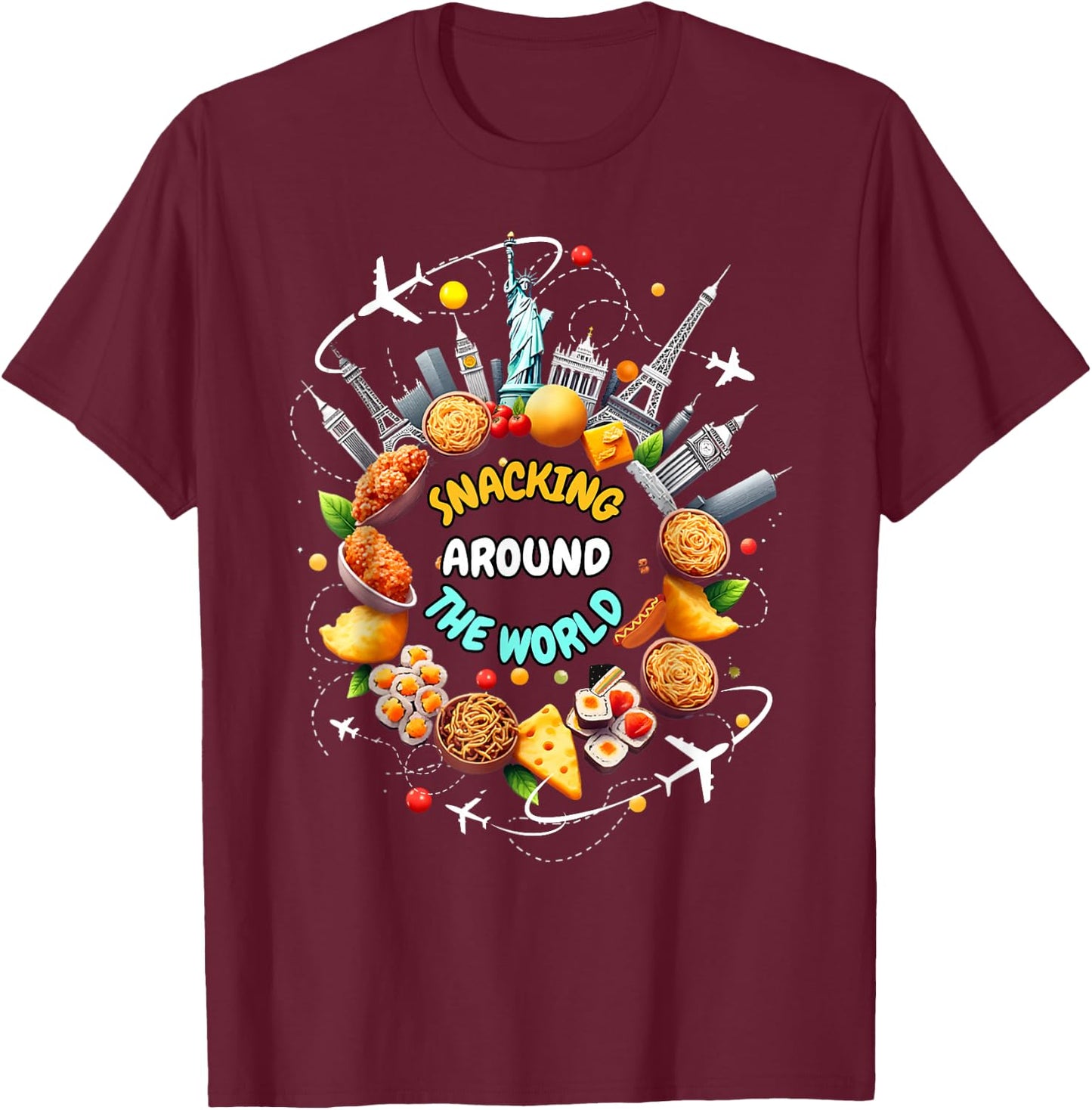 Snacking Around The World Fast Food Travel Traveler Foodie T-Shirt - T-Shirt | Maroon