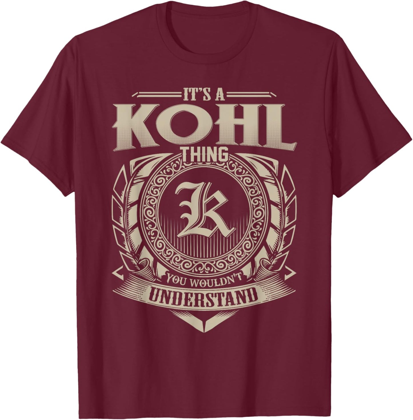 It's A KOHL Thing You Wouldn't Understand Name Vintage T-Shirt - T-Shirt | Maroon