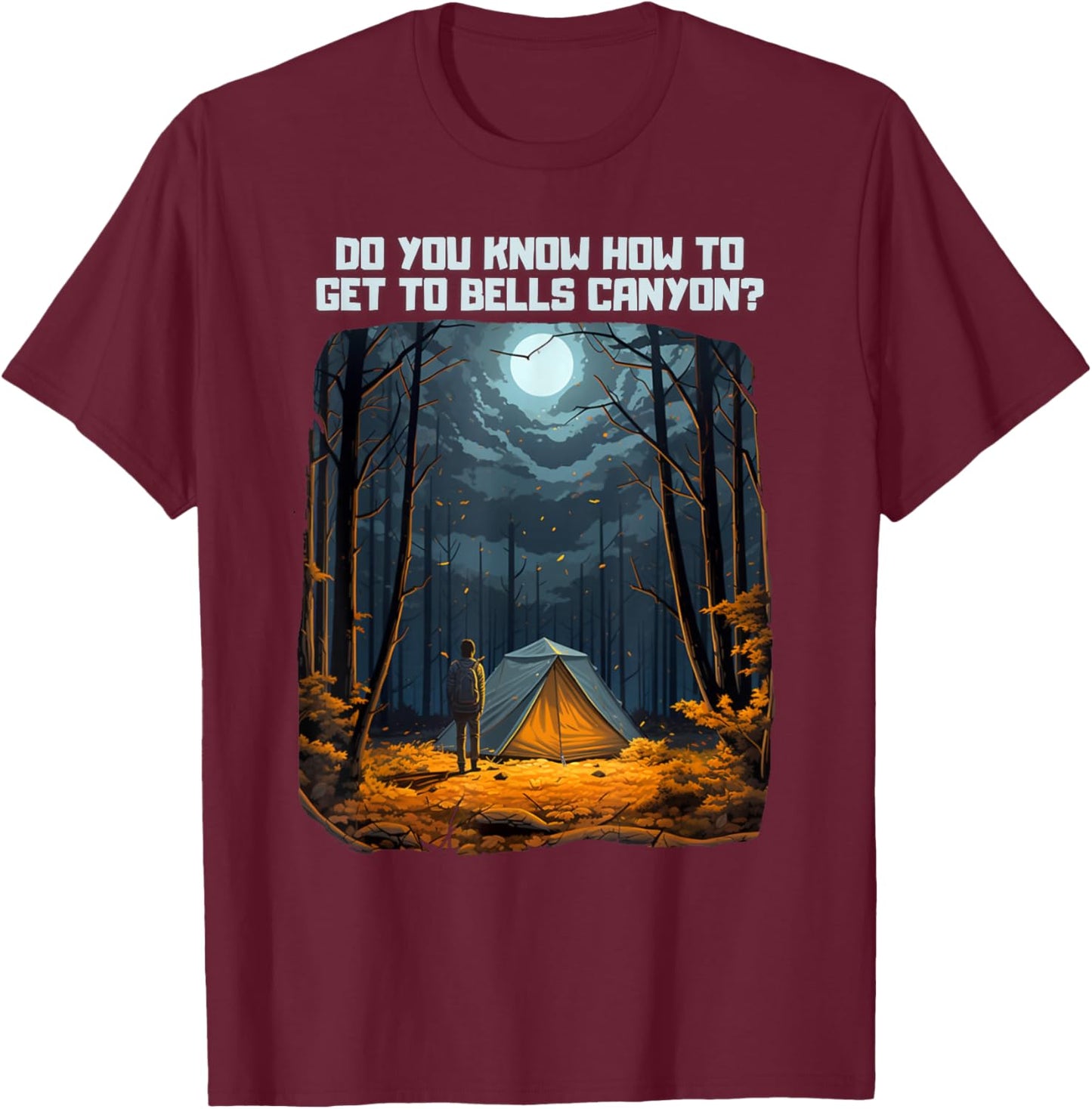 Do You Know How To Get To Bells Canyon? T-Shirt - T-Shirt | Maroon