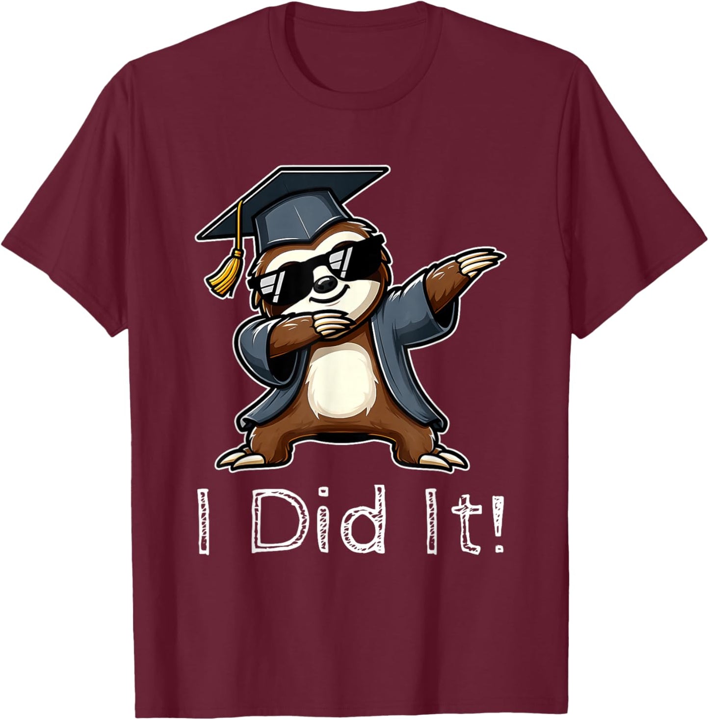 Sloth Wearing Graduation Cap I Did It Senior Sloth Lovers T-Shirt - T-Shirt | Maroon