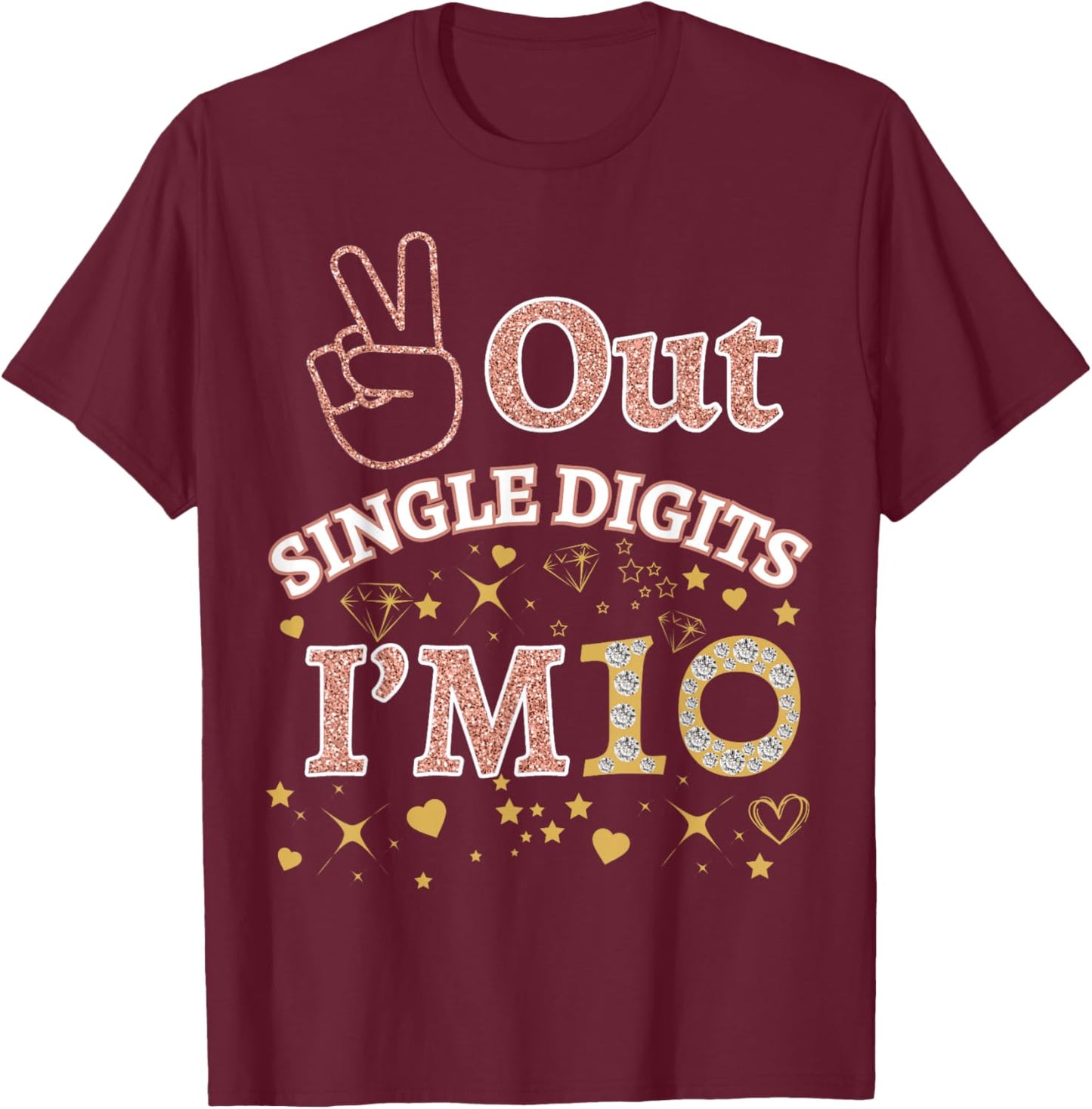 Out Single Digits I'm 10 Cool Rose Pink 10th Birthday Party T-Shirt - T-Shirt | Maroon