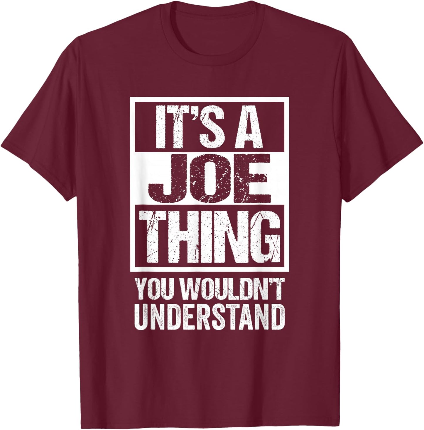 Funny Forename Gift Ideas for My Friend Joe -Adults Black Small Classic Fit Short Sleeve It's A Joe Thing - You Wouldn't Understand T-Shirt - T-Shirt | Maroon