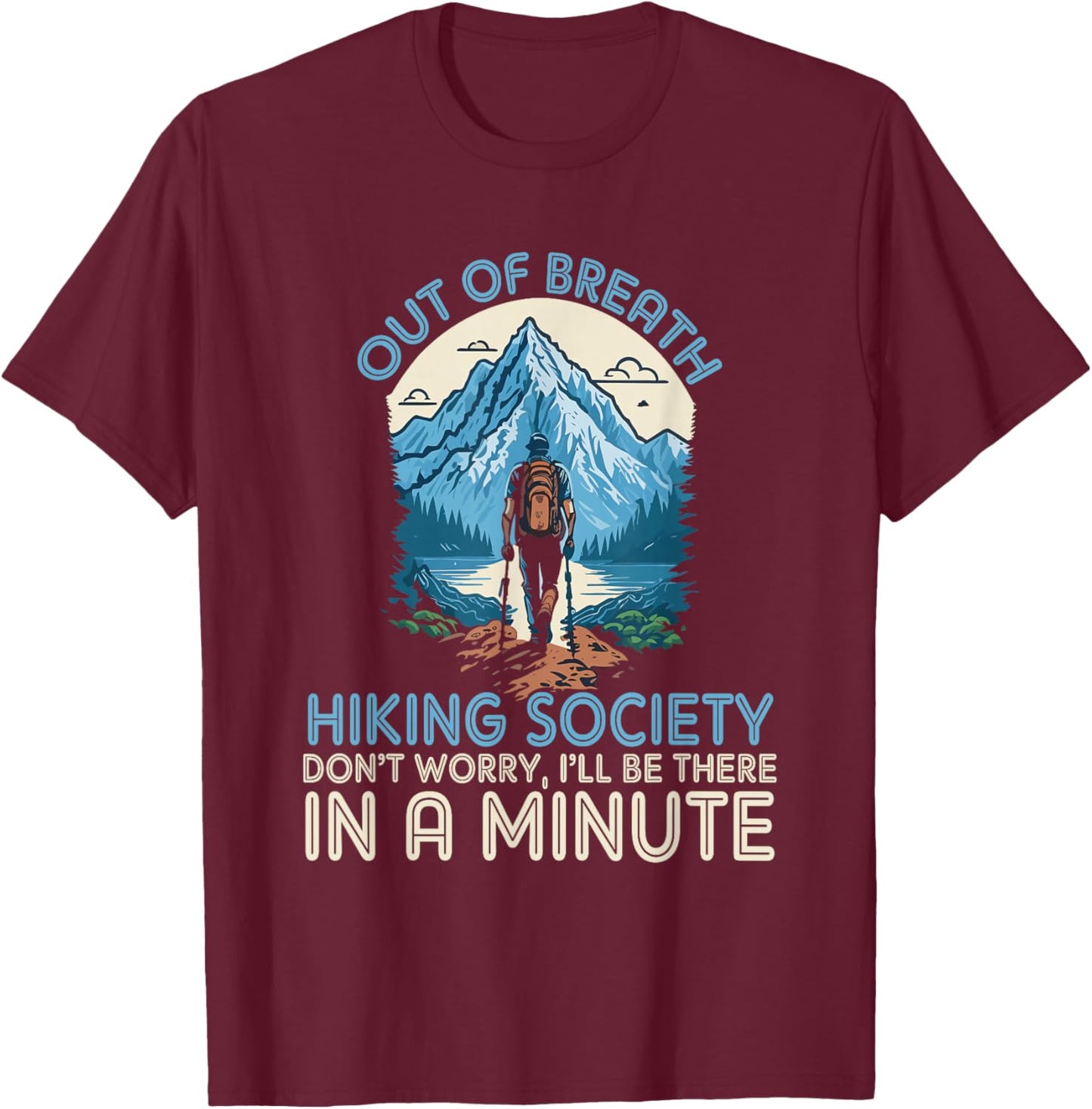 Out of Breath Hiking Team Society Don't Worry We'll Be There T-Shirt - T-Shirt | Maroon